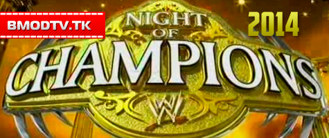 Night of Champions 2014 смотреть онлайн в хорошем качестве