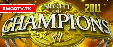 Night of Champions 2011 смотреть онлайн в хорошем качестве