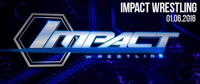 TNA Impact Wrestling 01.06.2016 (1 июня 2016)